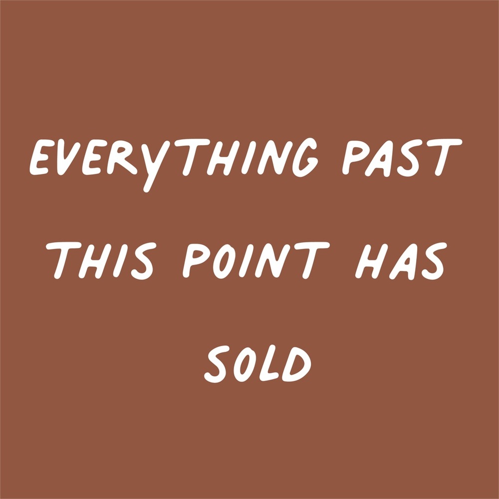 Everything past this point is sold